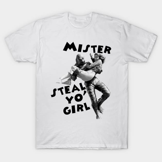 Mister Steal Yo Girl T-Shirt by NKassirer